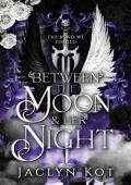 Between the Moon and Her Night (Between Life and Death #3)