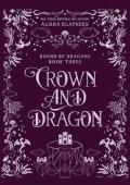 Crown and Dragon (Bound By Dragons #3)