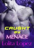 Caught by Menace (Grabbed #2)