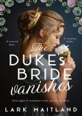 The Duke’s Bride Vanishes (The Secret Lives of Regency Ladies #1)