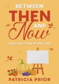 Between Then and Now (Hallow’s End #1)