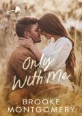 Only With Me (Sugarland Creek #4)