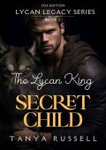 The Lycan King’s Secret Child (Lycan Legacy #1)