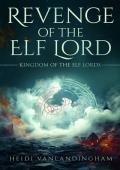 Revenge of the Elf Lord (Kingdom of the Elf Lords #3)