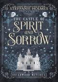 The Castle of Spirit and Sorrow (Briarwood Witches #5)