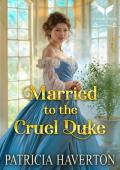 Married to the Cruel Duke (Dukes of Power #1)