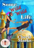 Some Wild, Wild Life (Wild in Love #3)