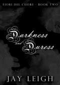 Darkness and Duress (Fiori del Cuore #2)