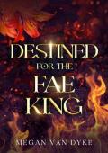 Destined for the Fae King (Courts of Faery #3)