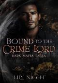 Bound to the Crime Lord (Dark Mafia Tales #2)