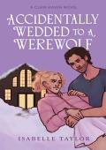 Accidentally Wedded To A Werewolf (Claw Haven #1)