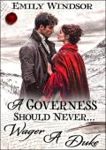 A Governess Should Never… Wager a Duke (The Governess Chronicles #4.5)