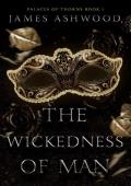 The Wickedness of Man (Palaces of Thorns #1)