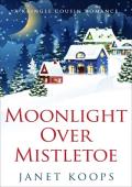 Moonlight Over Mistletoe (Kringle Cousin Romance)