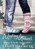 Waiting for Gilbert (Holidays in Hadley Springs #1)