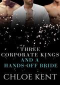 Three Corporate Kings and a Hands-Off Bride (Three Guys and a Girl Volume 2, #4)