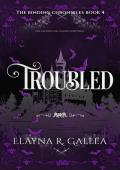 Troubled (The Binding Chronicles #4)