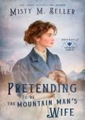 Pretending to be the Mountain Man’s Wife (Brothers of Sapphire Ranch #6)