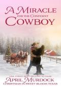 A Miracle for the Confident Cowboy (Love in Sweet Bloom)