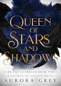 Queen of Stars and Shadows (Dark Fae Guardian #3)