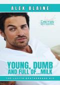 Young, Dumb and Full of Milk (The Lactin Brotherhood #10)