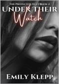 Under Their Watch (The Protector Duet #2)