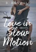 Love in Slow Motion