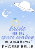 Bride for the Space Cowboy (Match Made in Space #2)