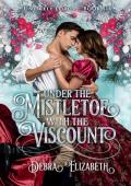 Under the Mistletoe with the Viscount (Unlikely Lords #6)