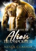 Trapped with the Alien Transporter (Ragrim Explorations #1)