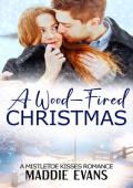 A Wood-Fired Christmas (Mistletoe Kisses)