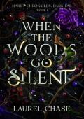 When the Woods Go Silent (Haret Chronicles: Dark Fae #1)