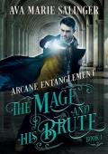 Arcane Entanglement (The Mage and His Brute #1)