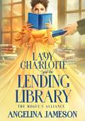 Lady Charlotte and the Lending Library (The Rogue’s Alliance #1)