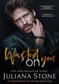 Wasted On You (The Bridgestones Of Montana #4)