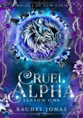 Cruel Alpha, Season One (Wolves of New Eden #1)