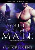 You’re Not My Mate (Poison Wolves MC #3)