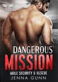 Dangerous Mission (Team Falcon: Agile Security & Rescue Team 2 #3)