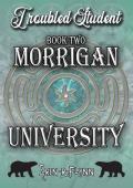 Troubled Student (Morrigan University #2)