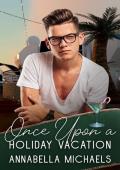 Once Upon a Holiday Vacation (Once Upon a Holiday Story)