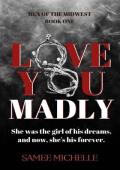 Love You Madly (Men of the Midwest #1)