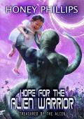 Hope for the Alien Warrior (Treasured By the Alien #12)