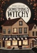 Something’s Witchy (Grove Meadow Witches #1)