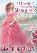 A Chance to Kiss the Marquess (Charmed By Chance #3)