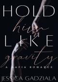 Hold Him Like Gravity (Lombardi Family #4)