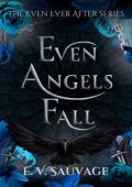 Even Angels fall (Even Ever After #1)