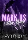 Mark Us Little Bear (Ink our Hearts #5)