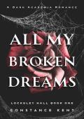 All My Broken Dreams (Locksley Hall #1)