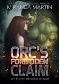 Orc’s Forbidden Claim (Red Planet Dragons of Tajss #33)