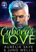 Cyborg’s Love (BioCircuit Nexus)